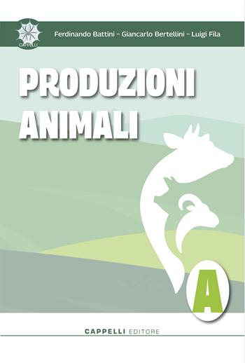Produzioni animali. Agroalimentare-agroindustria. Per gli Ist. tecnici e professionali. Vol. 1 - Ferdinando Battini, Giancarlo Bertellini, Luigi Fila - Libro Cappelli 2022 | Libraccio.it