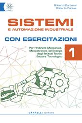 Sistemi e automazione industriale. Con esercitazioni. Ediz. per la scuola. Con e-book. Con espansione online. Vol. 1