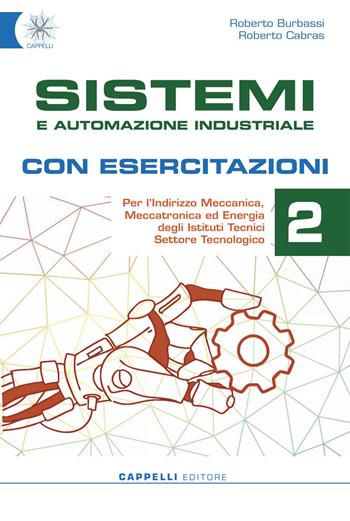 Sistemi e automazione industriale. Con esercitazioni. Per gli Ist. tecnici. Ediz. per la scuola. Vol. 2 - Roberto Burbassi, Roberto Cabras - Libro Cappelli 2022 | Libraccio.it