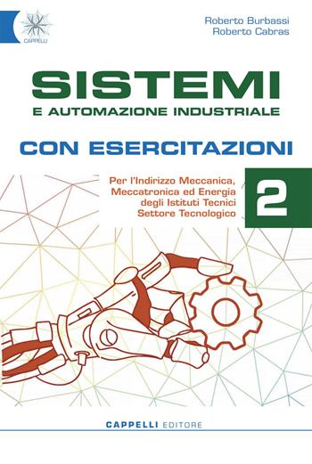 Sistemi e automazione industriale. Con esercitazioni. Ediz. per la scuola. Con e-book. Con espansione online. Vol. 2 - Roberto Burbassi, Roberto Cabras - Libro Cappelli 2022 | Libraccio.it