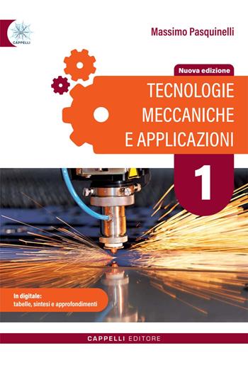 Tecnologie meccaniche e applicazioni. e professionali. Ediz. per la scuola. Vol. 1 - Massimo Pasquinelli - Libro Cappelli 2024 | Libraccio.it