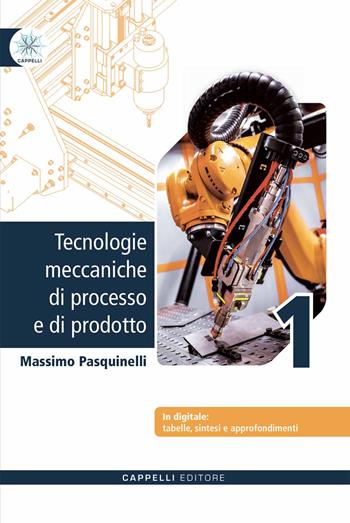 Tecnologie meccaniche di processo e di prodotto + sintesi 1. e professionali. Con e-book. Con espansione online. Vol. 1 - Massimo Pasquinelli - Libro Cappelli 2025 | Libraccio.it