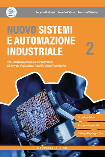 Nuovo sistemi e automazione industriale. Per le Scuole superiori. Vol. 2 - Roberto Burbassi, Roberto Cabras, Armando Valentini - Libro Cappelli 2026 | Libraccio.it