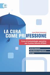 La cura come professione. Per le Scuole superiori. Con e-book. Con espansione online