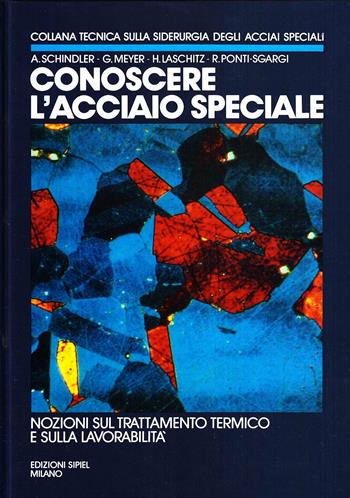 Conoscere l'acciaio speciale. Vol. 1  - Libro SIPIEL 1989, Siderurgia degli acciai speciali | Libraccio.it