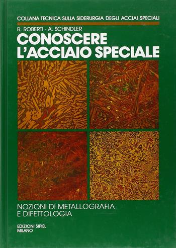 Conoscere l'acciaio speciale. Vol. 3 - Roberto Roberti, Alfred Schindler - Libro SIPIEL 1995, Siderurgia degli acciai speciali | Libraccio.it