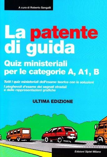 La patente di guida. Quiz ministeriali per le categorie A, A1, B  - Libro SIPIEL 2009 | Libraccio.it