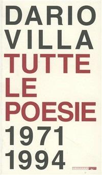 Tutte le poesie 1971-1994 - Dario Villa - Libro SIPIEL 2002 | Libraccio.it
