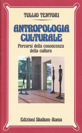 Antropologia culturale. Percorsi della conoscenza della cultura - Tullio Tentori - Libro Studium 1976, Nuova Universale | Libraccio.it