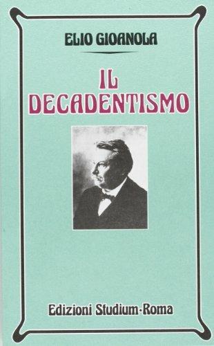 Il decadentismo. Per i Licei e gli Ist. Magistrali - Elio Gioanola - Libro Studium 1988, Nuova Universale | Libraccio.it