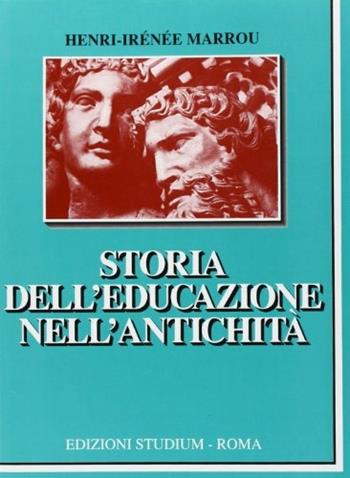 Storia dell'educazione nell'antichità. - Henri-Irénée Marrou - Libro Studium 1978, La cultura | Libraccio.it