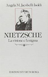 Nietzsche. La visione e l'enigma.