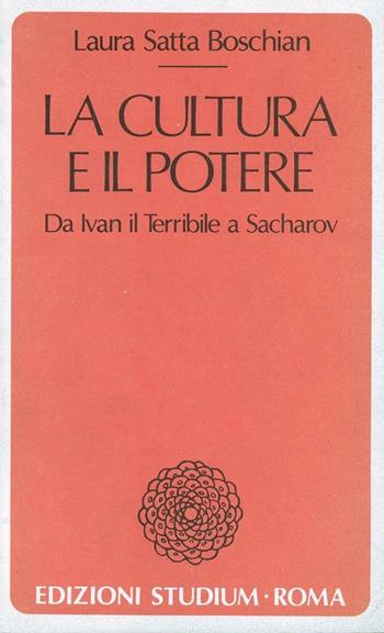 La cultura e il potere. Da Ivan il Terribile a Sacharov - Laura Satta Boschian - Libro Studium 1987, Coscienza del tempo | Libraccio.it