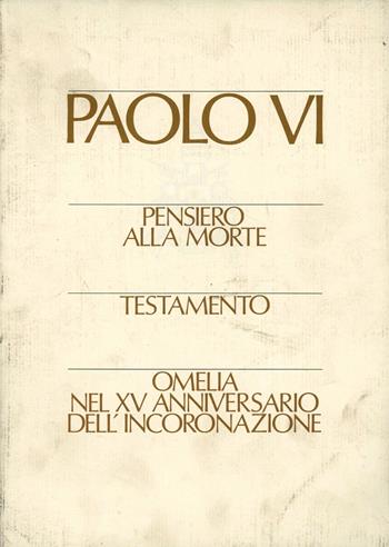 Pensiero alla morte-Testamento-Omelia nel XV anniversario dell'incoronazione - Paolo VI - Libro Studium 1988, Ist. Paolo VI Brescia. Varia | Libraccio.it