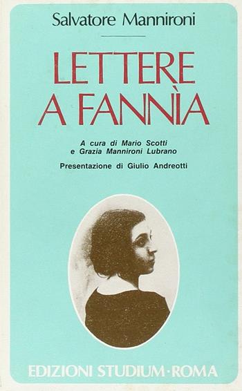 Lettere a Fannia - Salvatore Mannironi - Libro Studium 1990, Coscienza del tempo | Libraccio.it