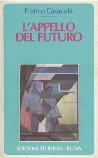 L'appello del futuro - Franco Casavola - Libro Studium 1994, Coscienza del tempo | Libraccio.it