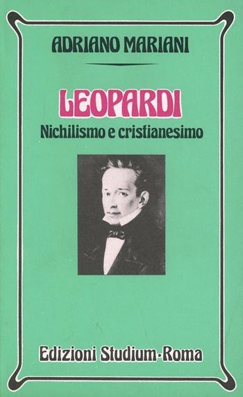 Leopardi. Nichilismo e cristianesimo - Adriano Mariani - Libro Studium 1997, Nuova Universale | Libraccio.it
