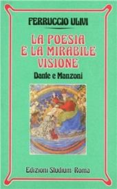 La poesia e la mirabile visione. Dante e Manzoni