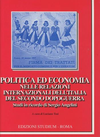 Politica ed economia nelle relazioni internazionali dell'Italia del secondo dopoguerra. Studi in ricordo di Sergio Angelini  - Libro Studium 2002, La cultura | Libraccio.it
