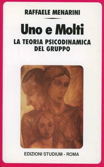 Uno e molti. La teoria psicodinamica del gruppo - Raffaele Menarini - Libro Studium 2003, Qualità della vita | Libraccio.it