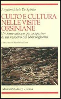 Culto e cultura nelle visite orsiniane. L'«osservazione partecipante» di un vescovo del Mezzogiorno - Angelo Michele De Spirito - Libro Studium 2003, Religione e società | Libraccio.it