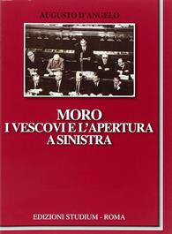 Moro, i vescovi e l'apertura a Sinistra - Augusto D'Angelo - Libro Studium 2005, La cultura | Libraccio.it