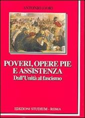 Poveri, opere pie e assistenza. Dall'unità al fascismo