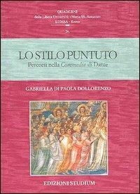 Lo stilo puntuto. Percorsi nella Commedia di Dante - Gabriella Di Paola Dollorenzo - Libro Studium 2005, Quaderni LUMSA | Libraccio.it