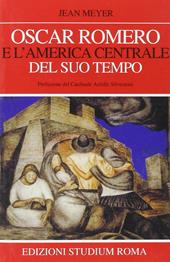 Oscar Romero e l'America centrale del suo tempo