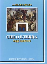 Cielo e terra. Saggi danteschi - Achille Tartaro - Libro Studium 2008, La cultura | Libraccio.it