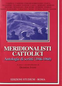 Meridionalisti cattolici. Antologia di scritti (1946-1960)  - Libro Studium 2008, La cultura | Libraccio.it