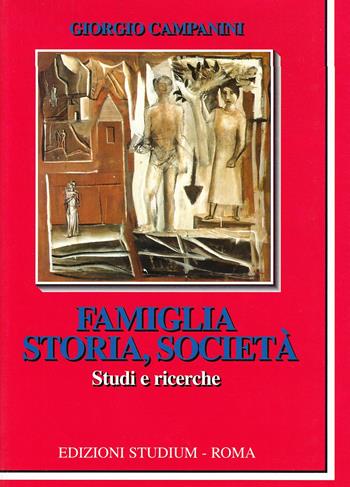 Famiglia, storia e società. Studi e ricerche - Giorgio Campanini - Libro Studium 2008, La cultura | Libraccio.it