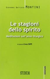 Le stagioni dello spirito. Meditazioni sull'anno liturgico