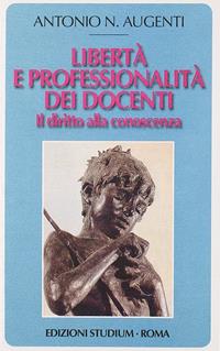 Libertà e professionalità dei docenti. Il diritto alla conoscenza - Antonio Augenti - Libro Studium 2009, Coscienza del tempo | Libraccio.it