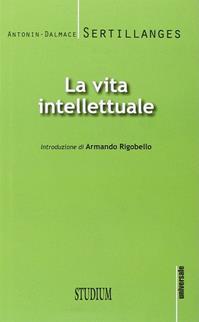 La vita intellettuale - Antonin-Dalmace Sertillanges - Libro Studium 2014, Universale | Libraccio.it