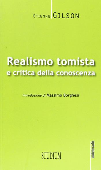 Realismo tomista e critica della conoscenza - Étienne Gilson - Libro Studium 2012, Universale | Libraccio.it