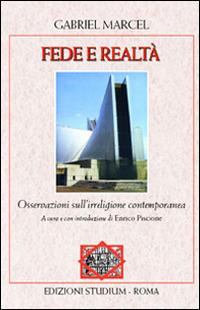 Fede e realtà. Osservazioni sull'irreligione contemporanea - Gabriel Marcel - Libro Studium 2008, La tenda e l'ospite | Libraccio.it