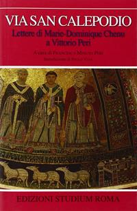Via san Calepodio. Lettere di Marie-Dominique Chenu a Vittorio Peri  - Libro Studium 2011, Coscienza/Studi | Libraccio.it