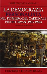 La democrazia personalista nel pensiero del cardinale Pietro Pavan (1903-1994) - Lourenço F. Kambalu - Libro Studium 2011, Coscienza/Studi | Libraccio.it
