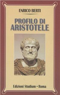 Profilo di Aristotele - Enrico Berti - Libro Studium 2009, Nuova Universale | Libraccio.it