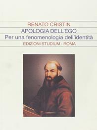 Apologia dell'ego. Per una fenomenologia dell'identità - Renato Cristin - Libro Studium 2009, La dialettica | Libraccio.it