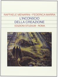 L' inconscio della creazione - Raffaele Menarini, Federica Marra - Libro Studium 2010, La dialettica | Libraccio.it