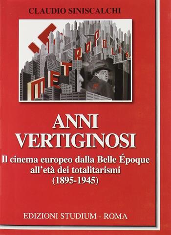 Anni vertiginosi. Il cinema europeo dalla Belle Époque all'età dei totalitarismi (1895-1945) - Claudio Siniscalchi - Libro Studium 2011, La cultura | Libraccio.it