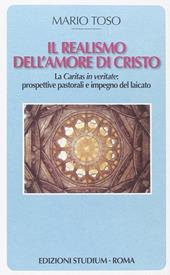 Il realismo dell'amore di Cristo. La Caritas in veritate. Prospettive pastorali e impegno del laicato