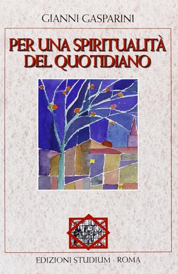 Per una spiritualità del quotidiano - Gianni Gasparini - Libro Studium 2010, La tenda e l'ospite | Libraccio.it