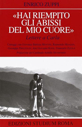 «Hai riempito gli abissi del mio cuore». Lettere a Carla - Enrico Zuppi - Libro Studium 2010, Roncalliana | Libraccio.it