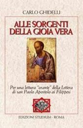 Alle sorgenti della gioia vera. Per una lettura «orante» della lettera dell'apostolo Paolo ai Filippesi