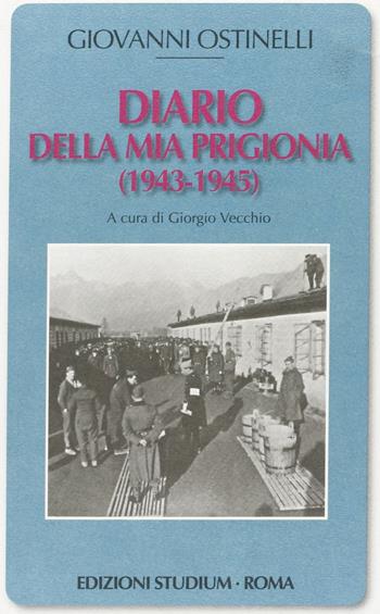 Diario della mia prigionia (1943-1945) - Giovanni Ostinelli - Libro Studium 2010, Coscienza del tempo | Libraccio.it