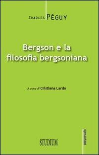 Bergson e la filosofia bergsoniana - Charles Péguy - Libro Studium 2012, Universale | Libraccio.it