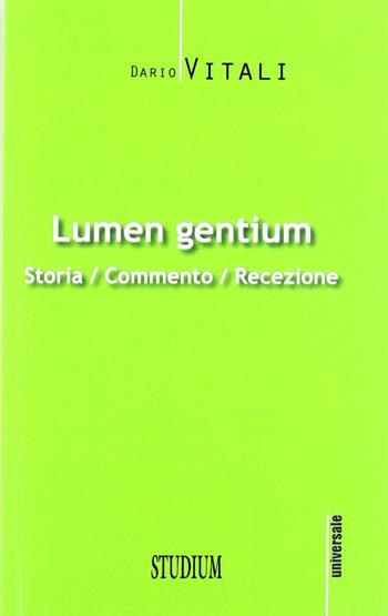 Lumen gentium. Storia, commento, recezione - Dario Vitali - Libro Studium 2012, Universale | Libraccio.it